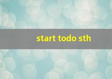 start todo sth